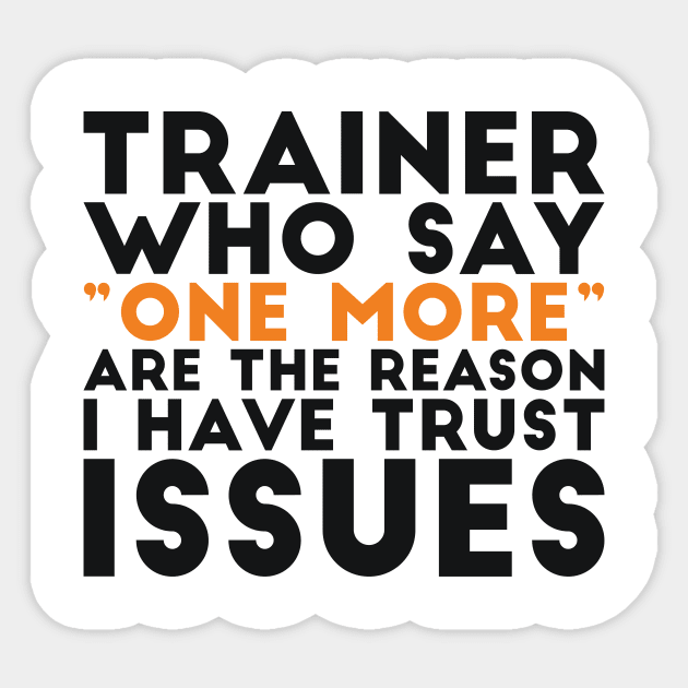 Trainer who say "one more" are the reason I have trust issues gym joke Sticker by RedYolk